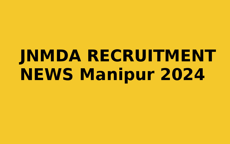 Jwaharlal nehru manipur dance academy jobs vacancies update and walkin dates 2024