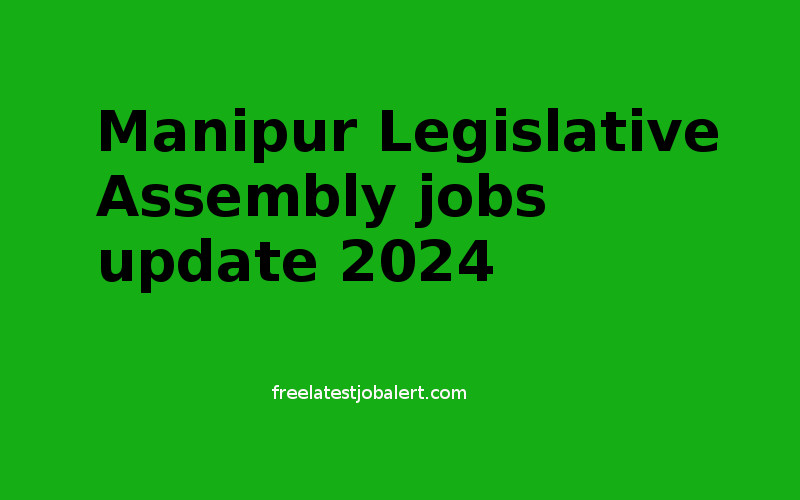 Manipur Legislativer Assembly jobs update 2024
