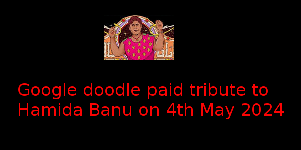 Do you know  Hamida Banu and why Google Doodle tributed her? Read Now