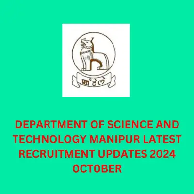 What are the latest recruitment of Department of science and technology Manipur?