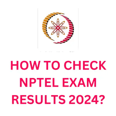 Are the NPTEL exam results out for Sept 2024? Know more about preparation tips  for upcoming nptel exams