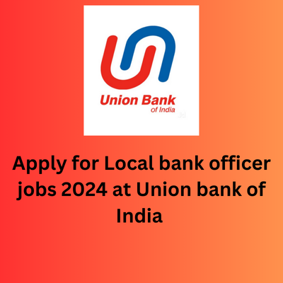 www.unionbankofindia.co.in job vacancy out for local officer. View notifications details