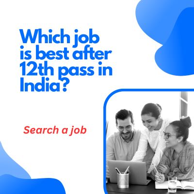 Which job is best after class 12 pass?