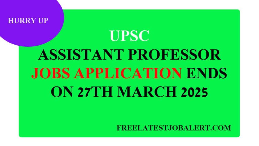 UPSC ASSISTANT PROFESSOR JOB 2025 LAST DATE 27TH MARCH