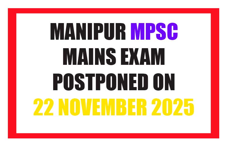 MANIPURN MPSC MAINS EXAM RESCHEDULED ON 22 NOV 2025