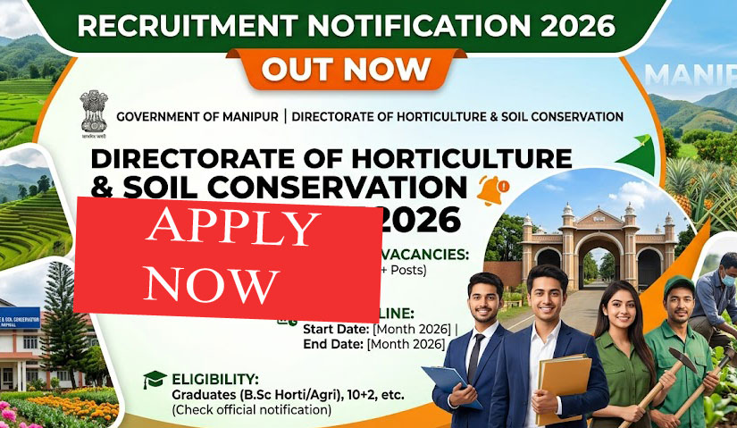 Govt Directorate of Horticulture and Soil Conservation, Manipur, Recruitment 2026 Notice out